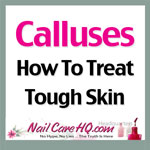 ASK ANA: Callus or Callous Treatment? - NailCareHQ.com