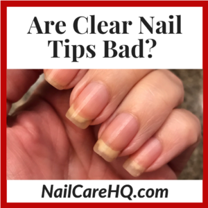 Are Clear Nail Tips Bad?